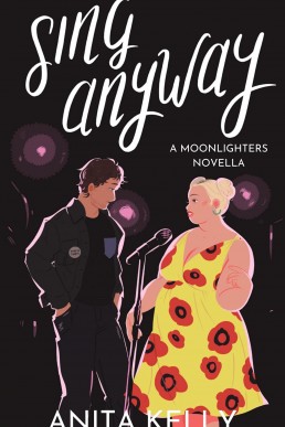 Sing Anyway (Moonlighters #1)