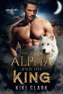 The Alpha and His King (Kincaid Pack 1)