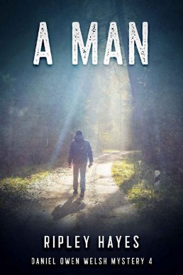 A Man (Daniel Owen Welsh Mystery 4)