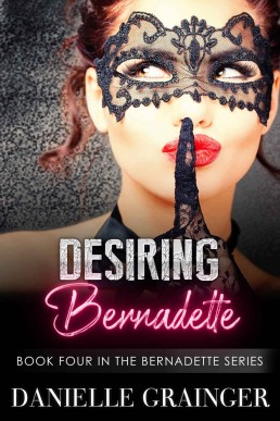 Desiring Bernadette: Bernadette Series #4