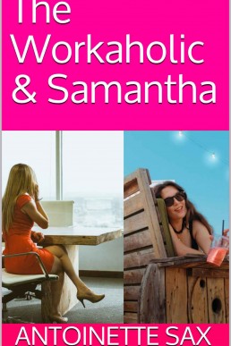 The Workaholic & Samantha