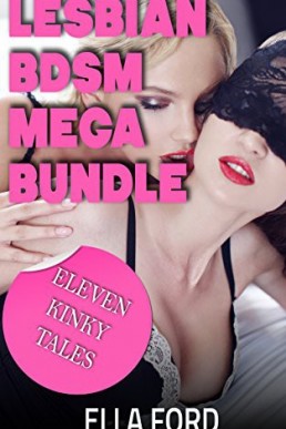 Lesbian BDSM Mega Bundle: Eleven Kinky Tales