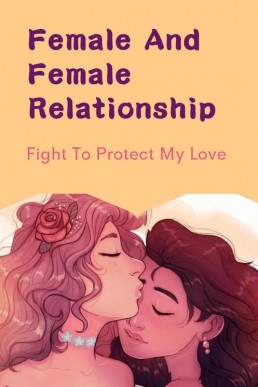 Female And Female Relationship: Fight To Protect My Love