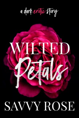 Wilted Petals: A Dark Erotic Short Story