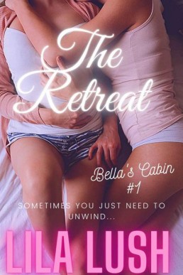 The Retreat: Bela's Cabin #1: (Lesbian Erotic Romance Short)