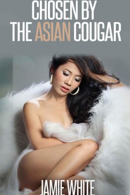 Chosen by the Asian Cougar