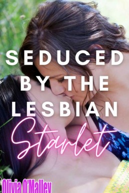 Seduced By The Lesbian Starlet: FF First Time Lesbian Erotic Story