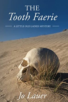 The Tooth Faerie: A Little Old Ladies' Mystery (A Little Old Ladies Mystery Series)