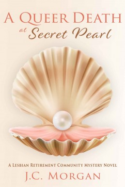 A Queer Death at Secret Pearl: A Lesbian Retirement Community Mystery Novel