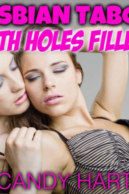 Lesbian Taboo - Both Holes Filled! (A Lesbian Erotic Romance)