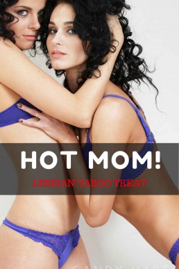 HOT MOM!: A Taboo Lesbian Treat