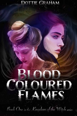 Blood Coloured Flames: A Dark Fantasy Romance (Kingdom of the Witch Book 1)