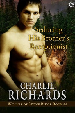 Seducing His Brother's Receptionist (Wolves of Stone Ridge 44)