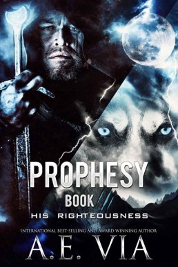 Prophesy Book III: His Righteousness (The King & Alpha 3)