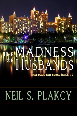 The Madness of Husbands (Have Body Will Guard Book 10)