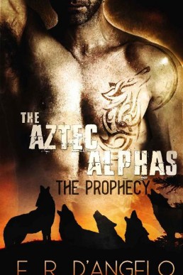 The Prophecy (The Aztec Alphas #2)