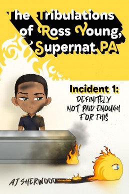 Incident 1: Definitely Not Paid Enough (The Tribulations of Ross Young, Supernat PA 1)