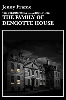 The Family of Dencotte House  (The Dalton Family Saga #3) (28)