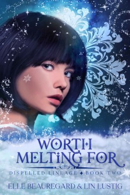 Worth Melting For (Dispelled Lineage Book 2)