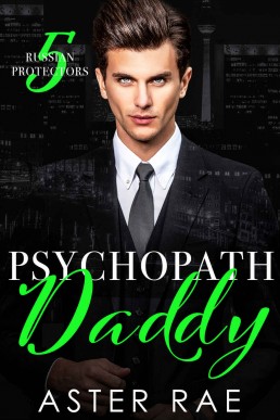 Psychopath Daddy (Russian Protectors Book 5)