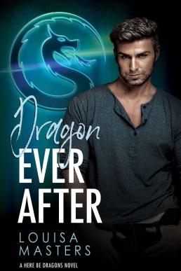 Dragon Ever After (Here Be Dragons  Book 1)