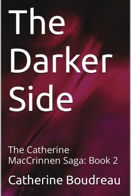 The Darker Side: The Catherine MacCrinnen Saga: Book 2