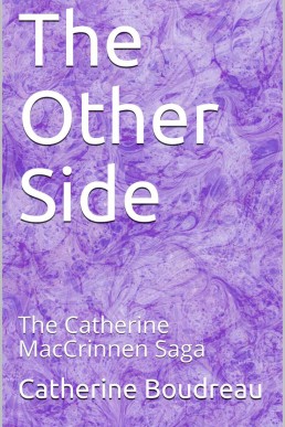 The Other Side: The Catherine MacCrinnen Saga: Book 1