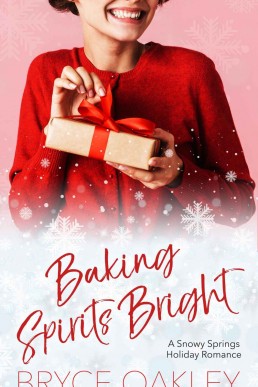 Baking Spirits Bright: A Lesbian Holiday Romance (A Snowy Springs Romance #1)