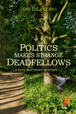 Politics Makes Strange Deadfellows (Kate Matthews Mystery Series Book 2)