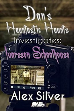 Dan's Hauntastic Haunts Investigates: Ivarsson School (Hauntastic Haunts 3)