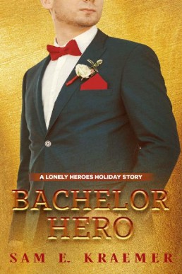 Bachelor Hero (The Lonely Heroes Book 6.5)