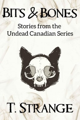 Bits & Bones (The Undead Canadian S (1162)