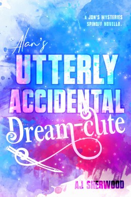 Alan's Utterly Accidental Dream-cute (Jon's Mysteries Case Book 8.5)