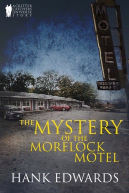 The Mystery of the Morelock Motel (Critter Catchers #8)