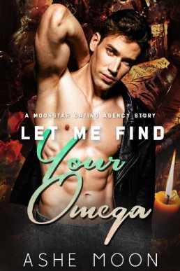 Let Me Find Your Omega (Moonstar Dating Agency #4)