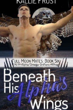 Beneath His Alpha’s Wings (Full Moon Mates #6)