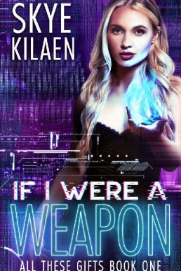 If I Were a Weapon (All These Gifts #1) (2176)