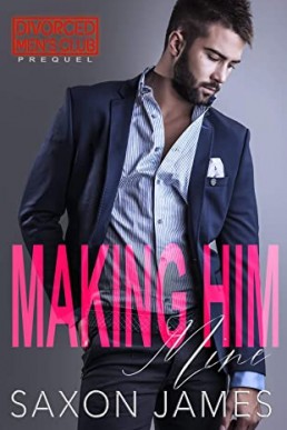 Making Him Mine (Divorced Men's Club 0.5)