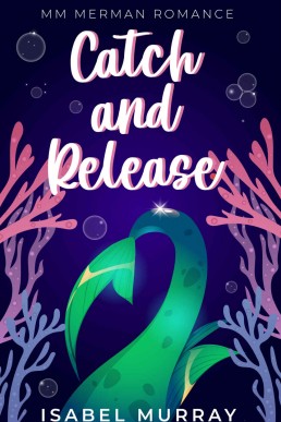 Catch and Release: MM Merman Romance