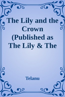 The Lily and the Crown (Published as The Lily & The Crown by Roslyn Sinclair)