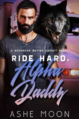 Ride Hard, Alpha Daddy (A Moonstar Dating Agency #3)