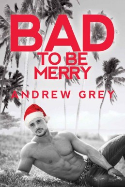 Bad to Be Merry (Bad to Be Good #3.5)