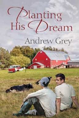 Planting His Dream (Planting Dreams Book 1)