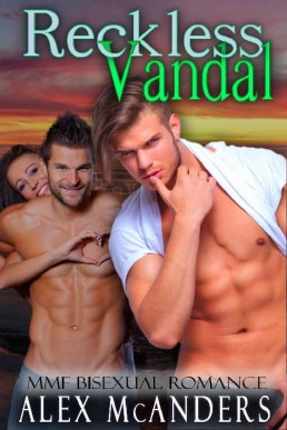 Reckless Vandal: MMF Bisexual Romance (Taming the Beast Book 3)