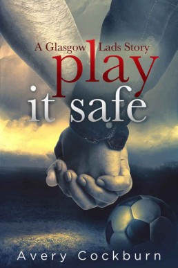 Play It Safe (Glasgow Lads Story)