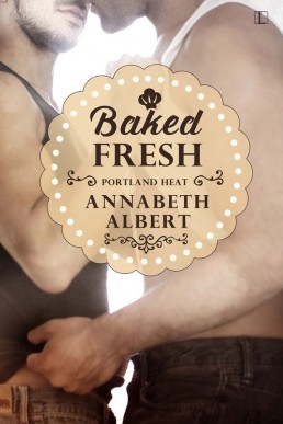 Baked Fresh (Portland Heat #2)