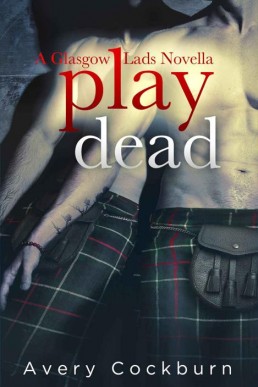 Play Dead (Glasgow Lads Novella)