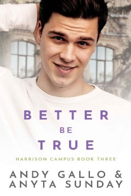 Better Be True (Harrison Campus #3)