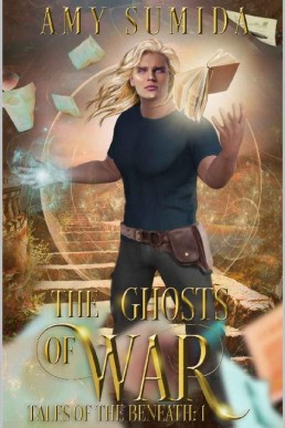 The Ghosts of War (Tales of the Beneath Book 1)