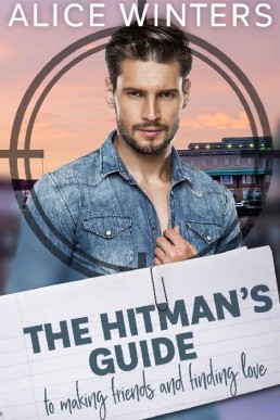 The Hitman's Guide to Making Friends and Finding Love (The Hitman's Guide 1)